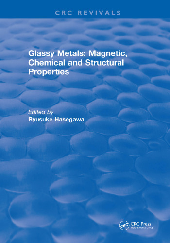 Glassy Metals Magnetic, Chemical and Structural Properties