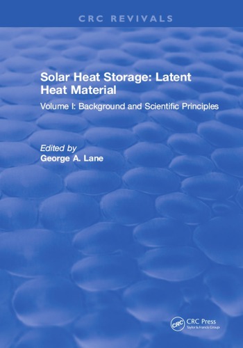 Solar Heat Storage: Latent Heat Materials, Volume 1: Background and Scientific Principles