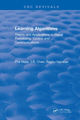 Learning algorithms : theory and applications in signal processing, control, and communications