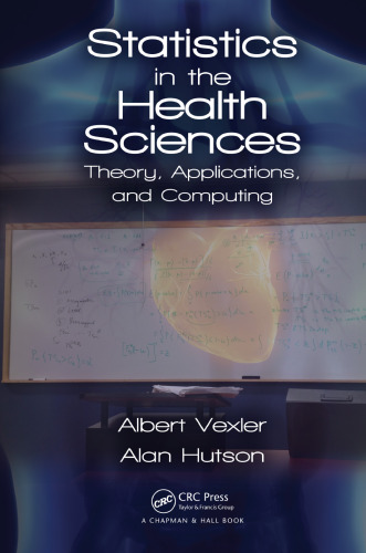 Statistics in the Health Sciences : Theory, Applications, and Computing