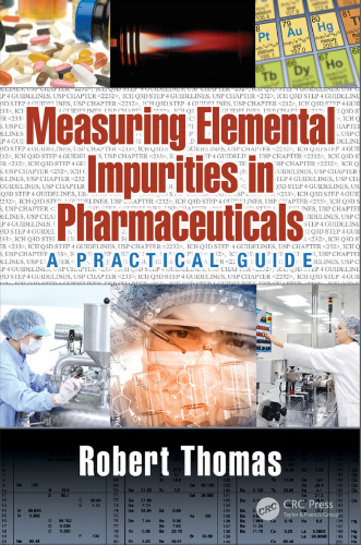Measuring elemental impurities in pharmaceuticals : a practical guide