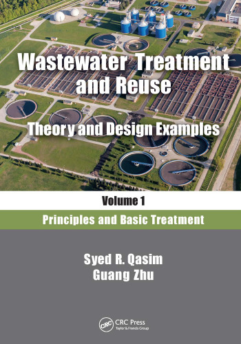 Wastewater Treatment and Reuse, Theory and Design Examples, Volume 1 Principles and Basic Treatment