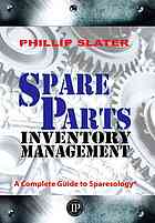 Spare parts inventory management : a complete guide to sparesology
