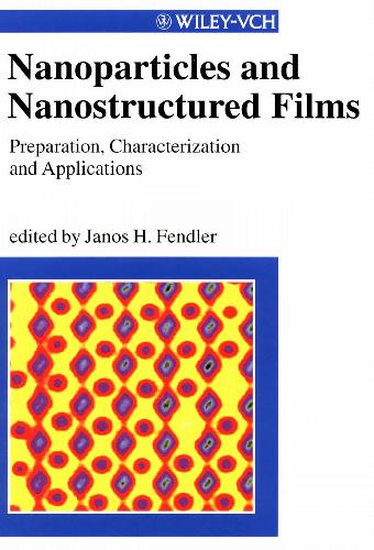Nanoparticles and Nanostructured Films: Preparation, Characterization and Applications