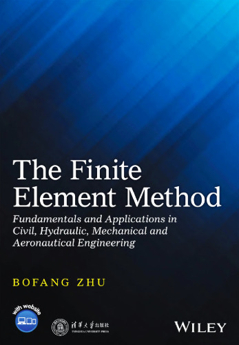 The Finite Element Method: Fundamentals and Applications in Civil, Hydraulic, Mechanical and Aeronautical Engineering