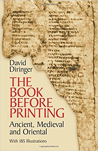 The Book Before Printing: Ancient, Medieval and Oriental (Lettering, Calligraphy, Typography)