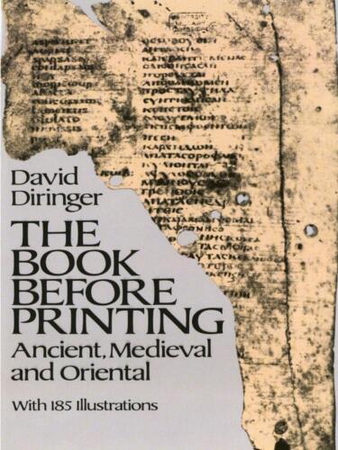 The Book Before Printing: Ancient, Medieval and Oriental (Lettering, Calligraphy, Typography)