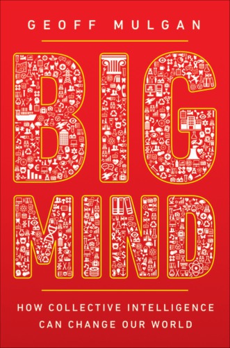 Big Mind: How Collective Intelligence Can Change Our World
