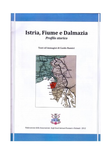 Istria, Fiume e Dalmazia. Profilo storico.