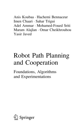 Robot Path Planning and Cooperation. Foundations, Algorithms and Experimentations