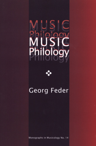 Music Philology: An Introduction to Musical Textual Criticism, Hermeneutics, and Editorial Technique