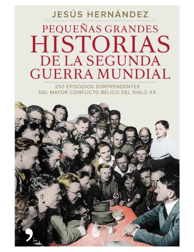 Pequeñas Grandes Historias De La Segunda Guerra Mundial
