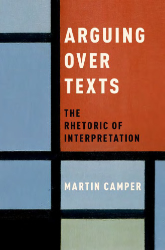 Arguing over Texts: The Rhetoric of Interpretation