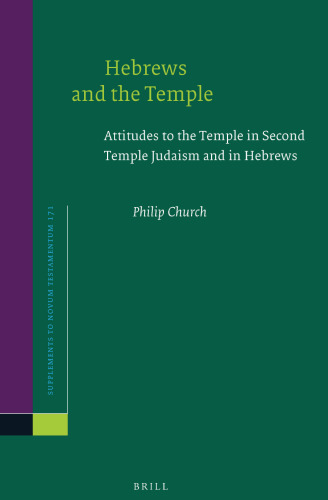 Hebrews and the Temple: Attitudes to the Temple in Second Temple Judaism and in Hebrews
