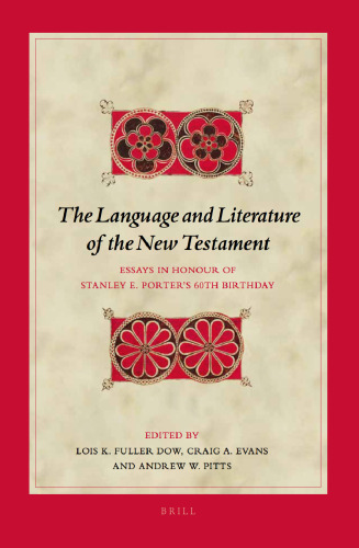 The Language and Literature of the New Testament: Essays in Honor of Stanley E. Porter’s 60th Birthday