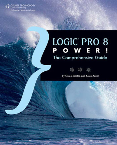 Logic Pro 8 power!: the comprehensive guide