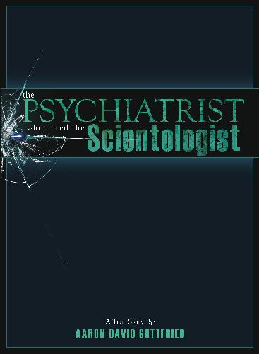 The Psychiatrist who cured the Scientologist