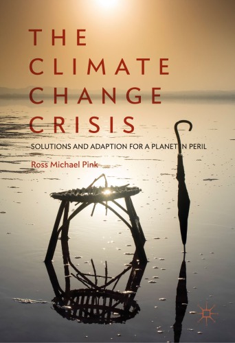 The Climate Change Crisis: Solutions and Adaption for a Planet in Peril