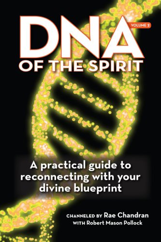 DNA of the Spirit, Vol. 2: A practical Guide to Reconnecting With Your Divine Blueprint