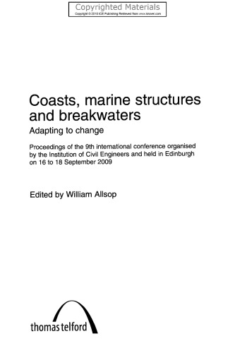 Coasts, Marine Structures and Breakwaters:  Adapting to change - Proceedings of the 9th international conference 2 Volume Set