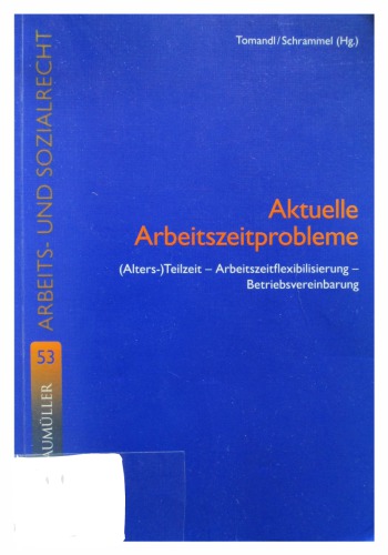 Aktuelle Arbeitszeitprobleme : (Alters- )Teilzeit - Arbeitszeitflexibilisierung - Betriebsvereinbarung