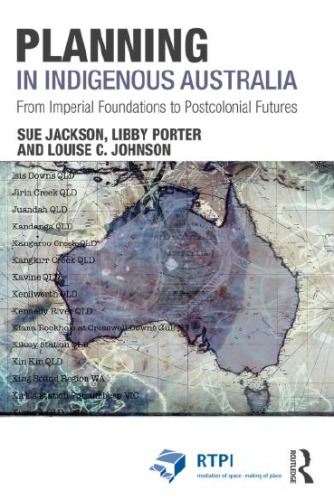 Planning in Indigenous Australia: From Imperial Foundations to Postcolonial Futures