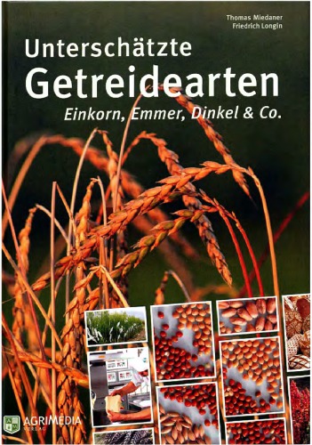 Unterschätzte Getreidearten : Einkorn, Emmer, Dinkel & Co