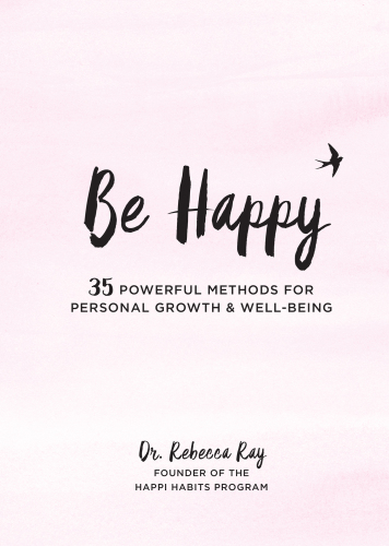 Be Happy!: 35 Powerful Methods for Personal Growth & Well-Being