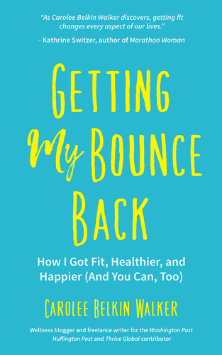 Getting My Bounce Back: How I Got Fit, Healthier, and Happier (And You Can, Too)