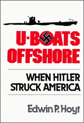 U-Boats Offshore: When Hitler Struck America