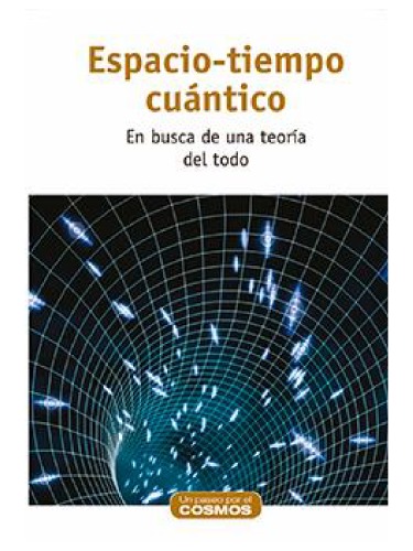 Espacio-Tiempo Cuántico - En busca de una teoría del todo