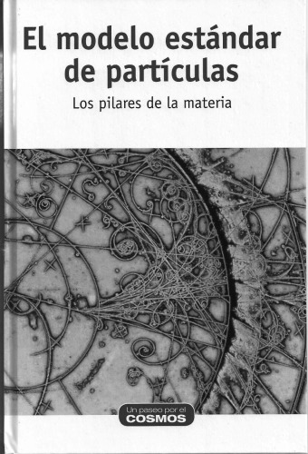 El Modelo Estándar de Partículas - Los pilares de la materia
