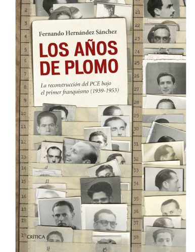 Los años de plomo: la reconstrucción del PCE bajo el primer franquismo (1939–1953)