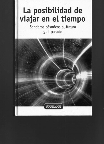 La Posibilidad de Viajar en el Tiempo - Senderos cósmicos al futuro y al pasado