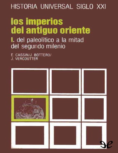 Los Imperios del Antiguo Oriente 1: Del Paleolítico a la Mitad del Segundo Milenio