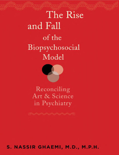 The Rise and Fall of the Biopsychosocial Model: Reconciling Art and Science in Psychiatry