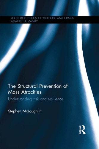 The Structural Prevention of Mass Atrocities: Understanding Risk and Resilience
