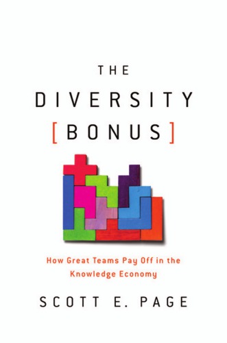 The Diversity Bonus: How Great Teams Pay Off in the Knowledge Economy
