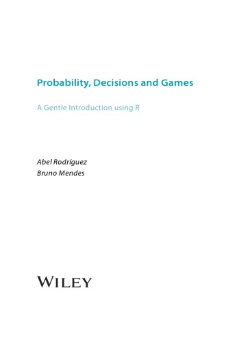 Probability, Decisions and Games. A gentle Introduction using R