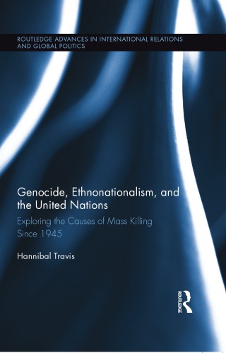 Genocide, Ethnonationalism, and the United Nations: Exploring the Causes of Mass Killing Since 1945