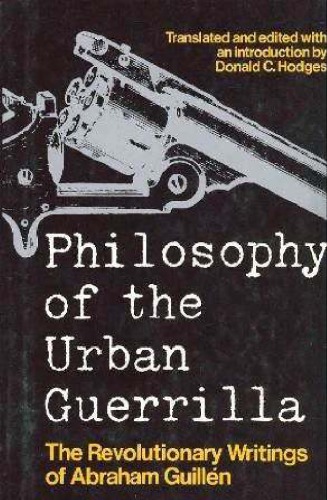 Philosophy of the Urban Guerrilla: The Revolutionary Writings of Abraham Guillen