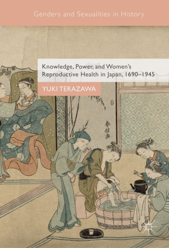 Knowledge, Power, and Women’s Reproductive Health in Japan, 1690–1945