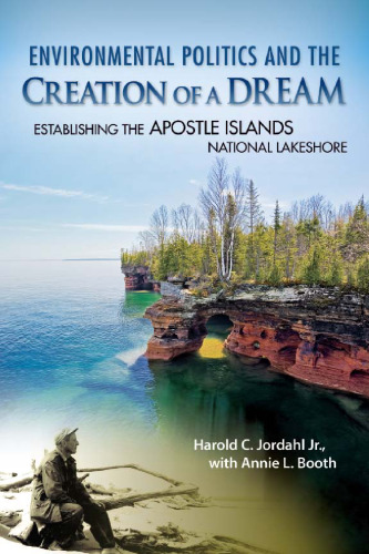 Environmental Politics and the Creation of a Dream: Establishing the Apostle Islands National Lakeshore
