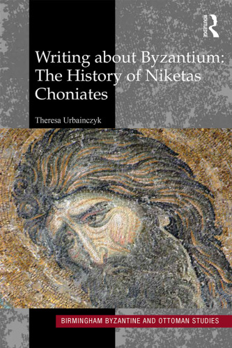 Writing About Byzantium: The History of Niketas Choniates