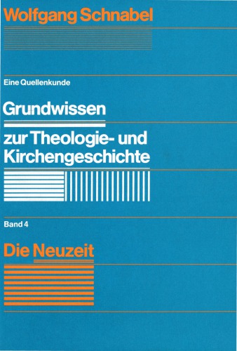 Grundwissen zur Theologie- und Kirchengesch, Band 4. Die Neuzeit