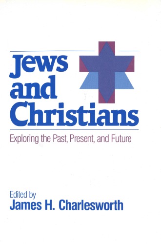 Jews and Christians. Exploring the Past, Present, and Future