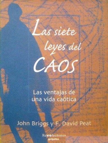 Las Siete Leyes del Caos. Las ventajas de una vida caótica