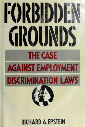 Forbidden Grounds: The Case Against Employment Discrimination Laws