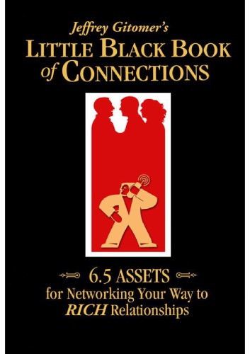 Little Black Book of Connections: 6.5 Assets for Networking Your Way to Rich Relationships