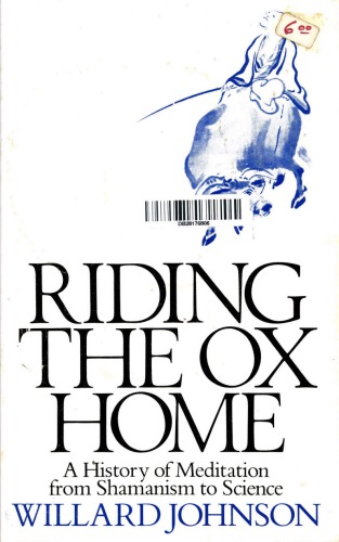 Riding The Ox Home: A History of Meditation from Shamanism to Science